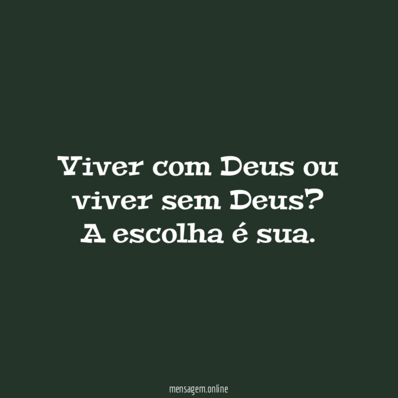 Viver com Deus ou viver sem Deus