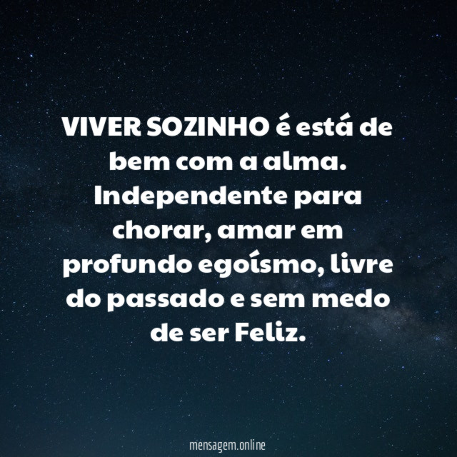 VIVER SOZINHO é está de bem com a alma