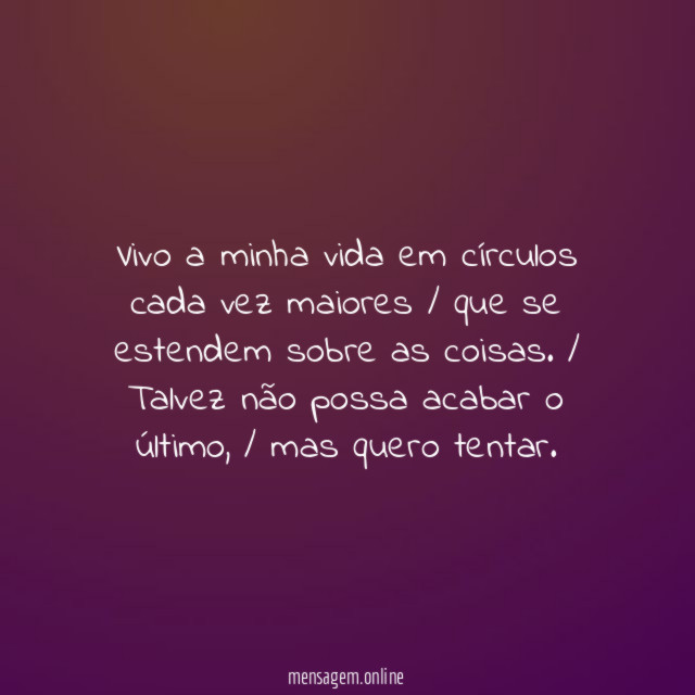 Vivo a minha vida em círculos cada vez