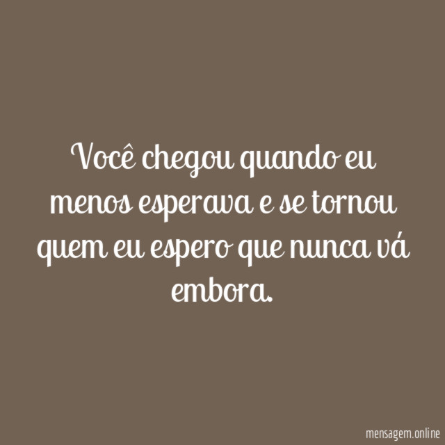 Você chegou quando eu menos esperava e se