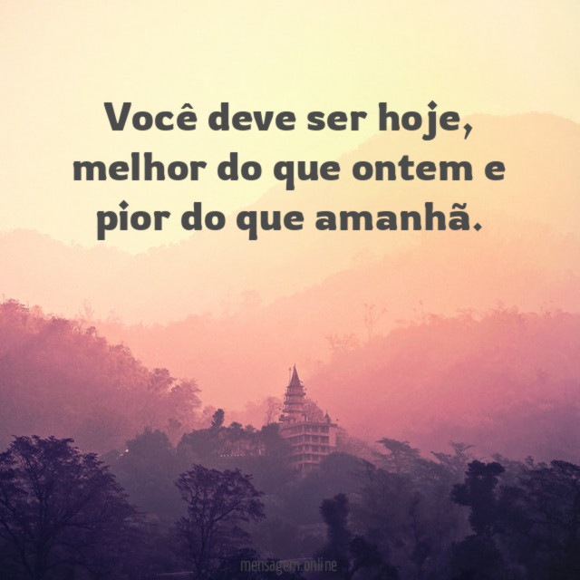 Você deve ser hoje