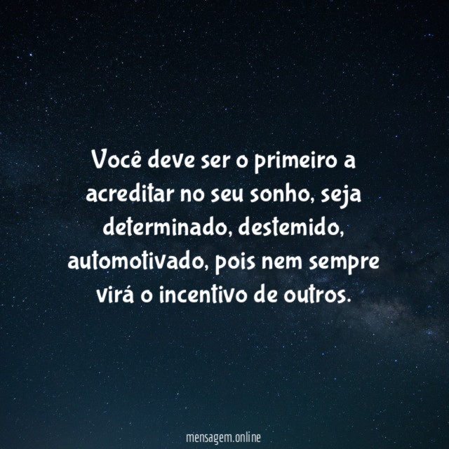 Você deve ser o primeiro a acreditar no seu sonho