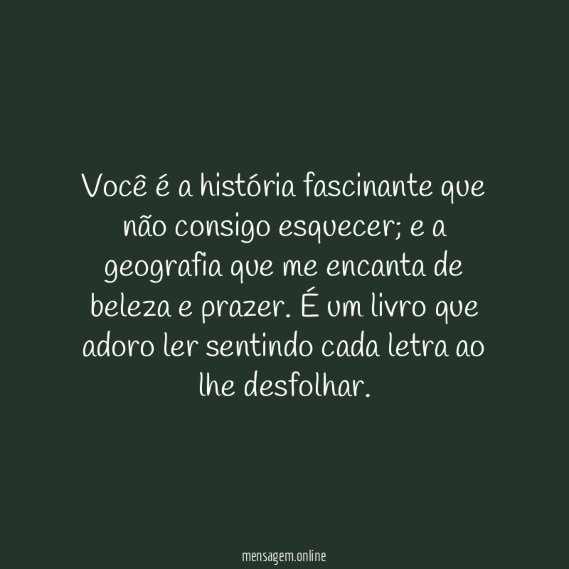Você é a história fascinante que não consigo esquecer