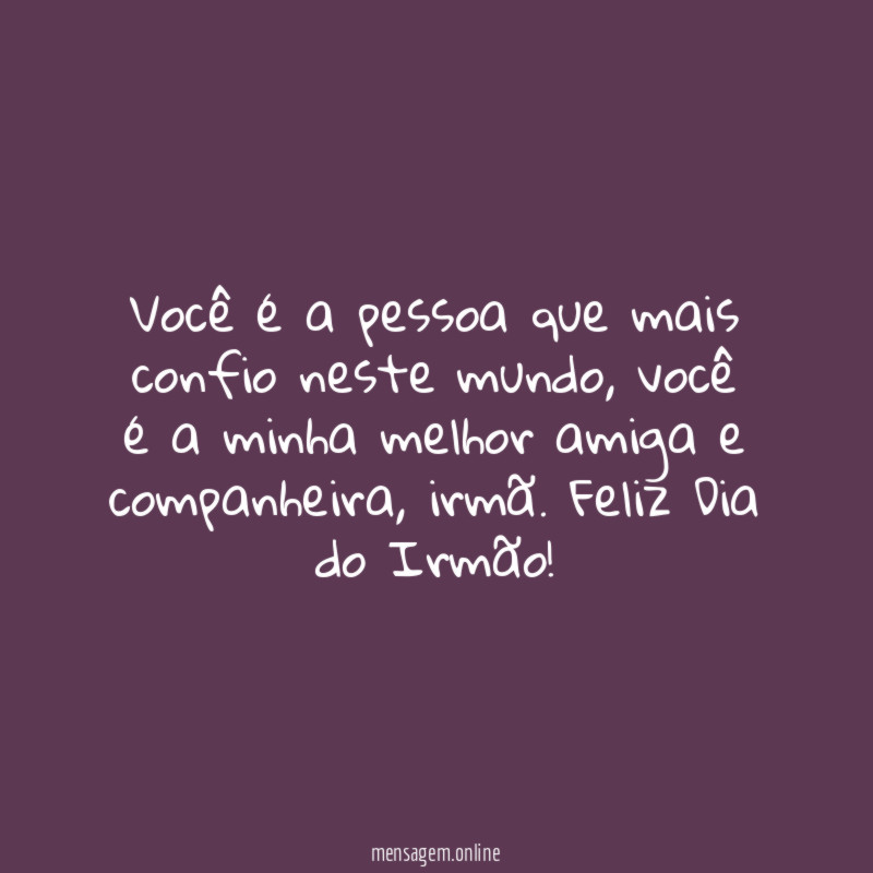 Você é a pessoa que mais confio neste mundo