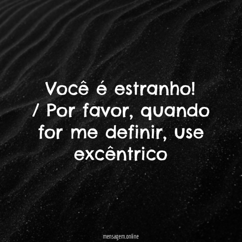 Você é estranho
