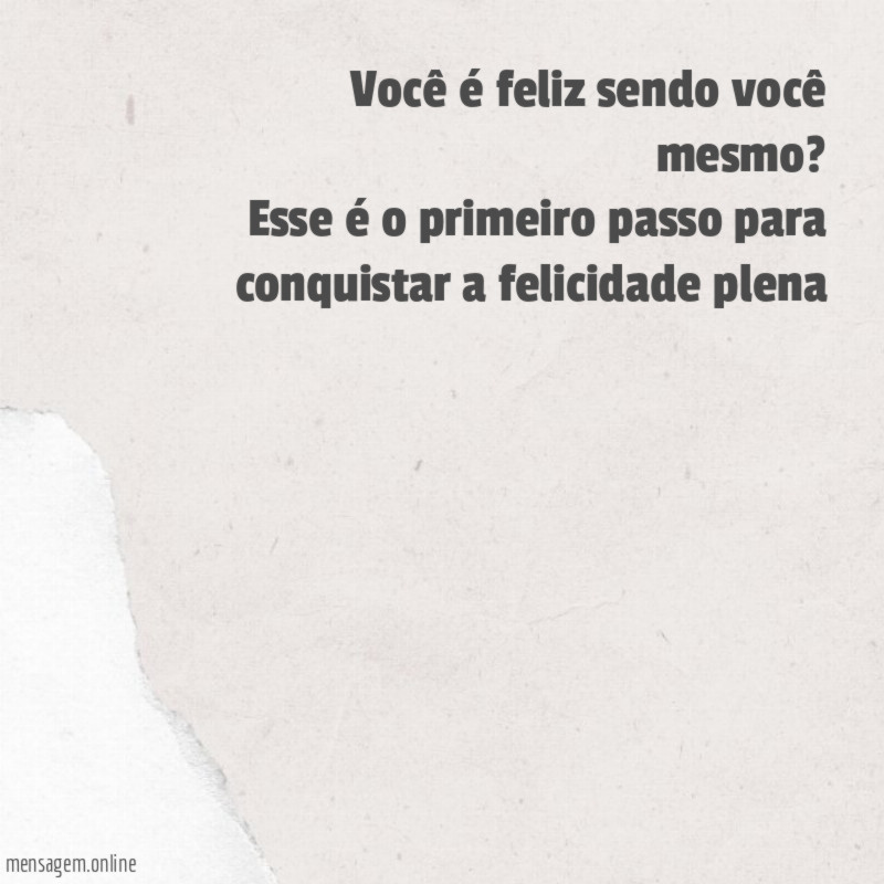 Você é feliz sendo você mesmo