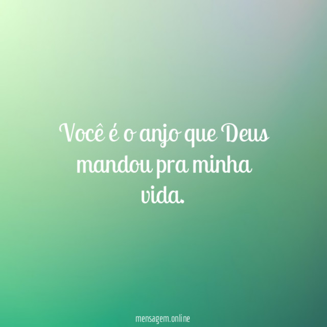 Você é o anjo que Deus mandou pra minha vida