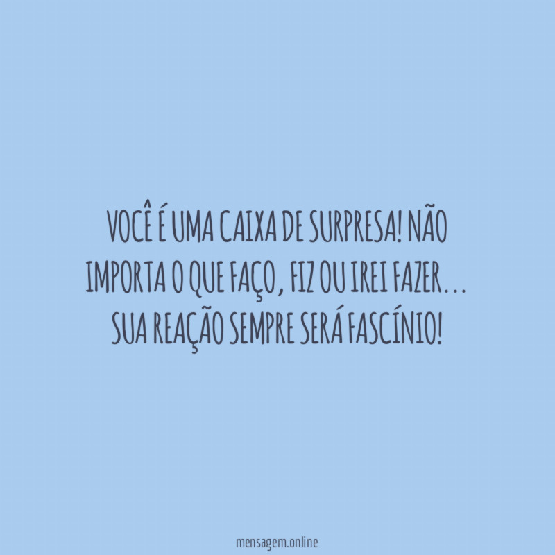 Você é uma caixa de surpresa