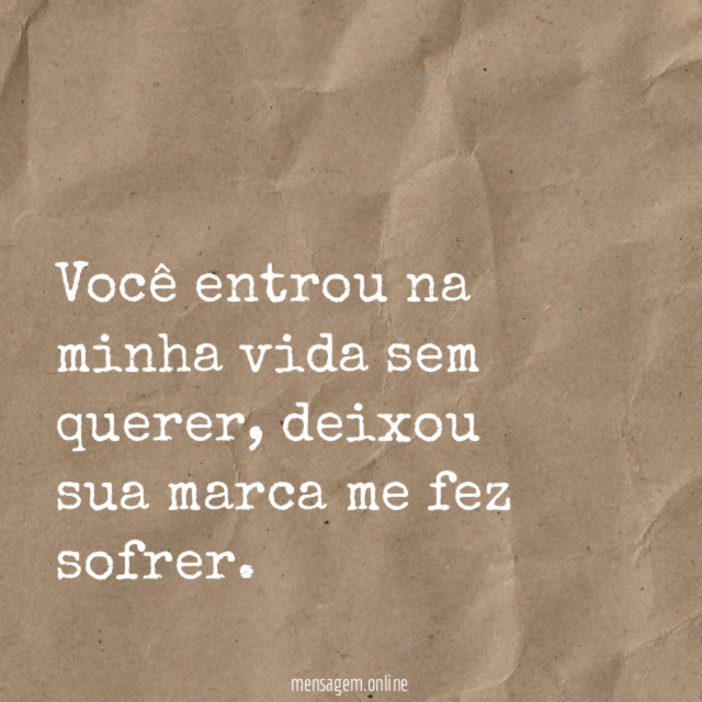 Você entrou na minha vida sem querer