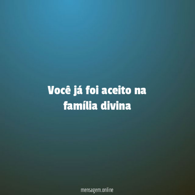 Você já foi aceito na família divina