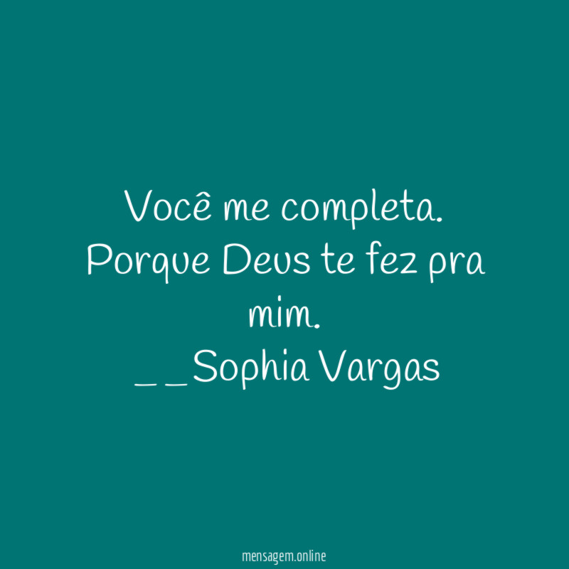 Você me completa.
Porque Deus te fez pra mim.