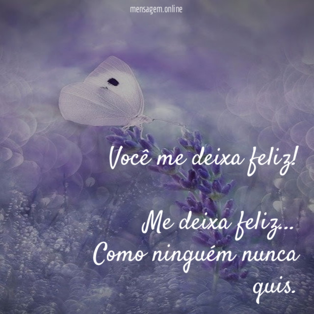 Você me deixa feliz