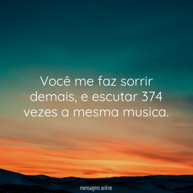 Você me faz sorrir demais