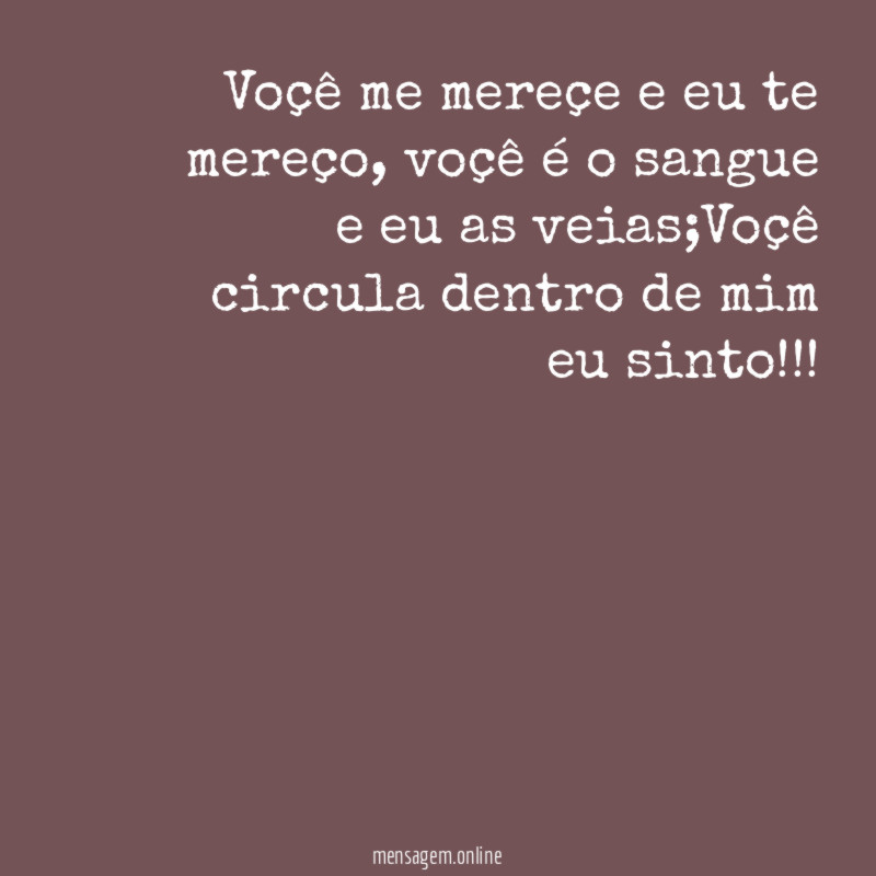 Voçê me mereçe e eu te mereço