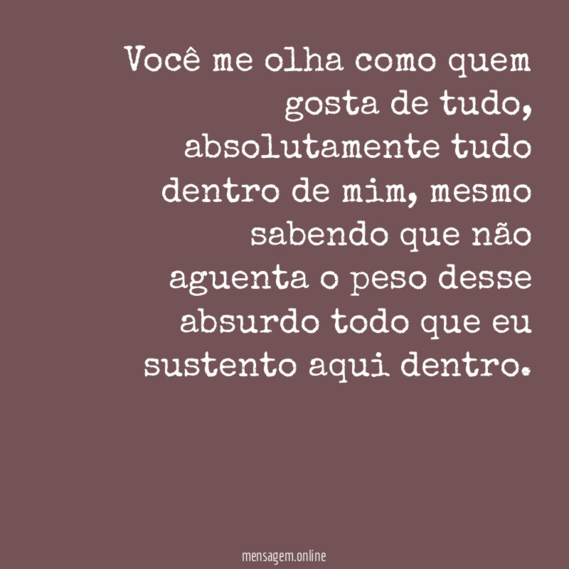 Você me olha como quem gosta de tudo