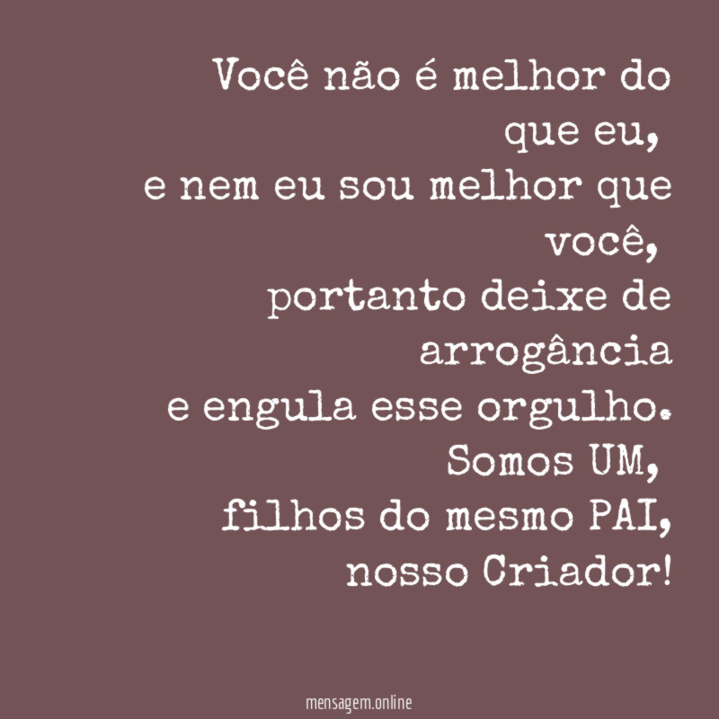 Você não é melhor do que eu
