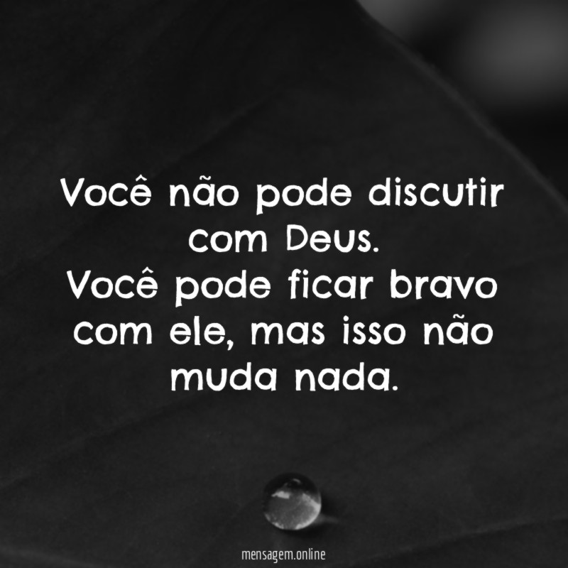 Você não pode discutir com Deus