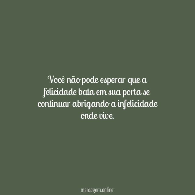 Você não pode esperar que a felicidade bata