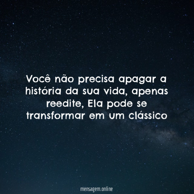 Você não precisa apagar a história da sua vida