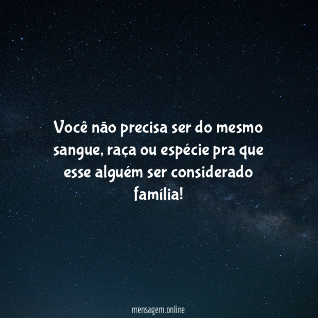 Você não precisa ser do mesmo sangue