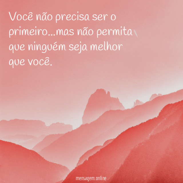 Você não precisa ser o primeiro