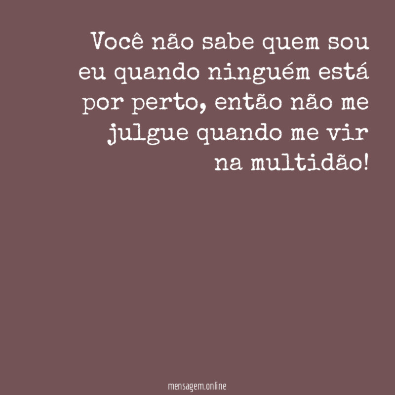 Você não sabe quem sou eu quando ninguém