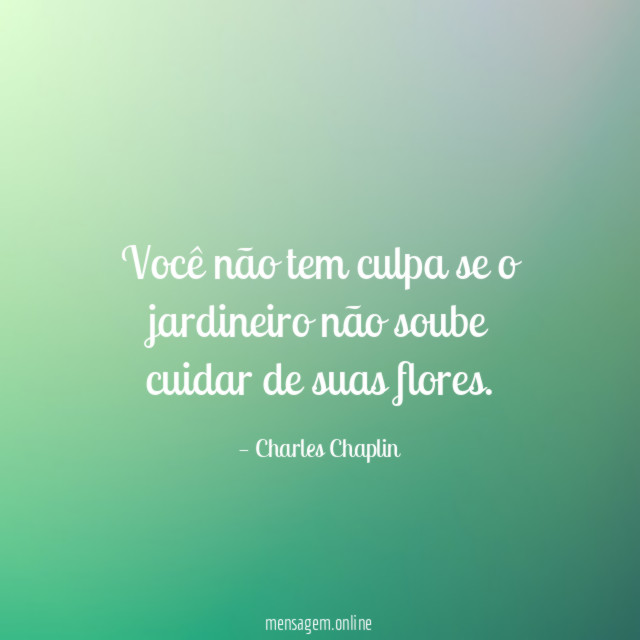 Você não tem culpa se o jardineiro não