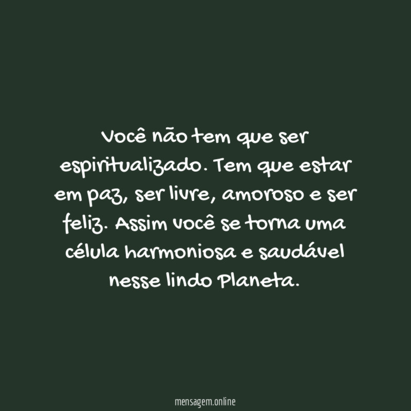Você não tem que ser espiritualizado