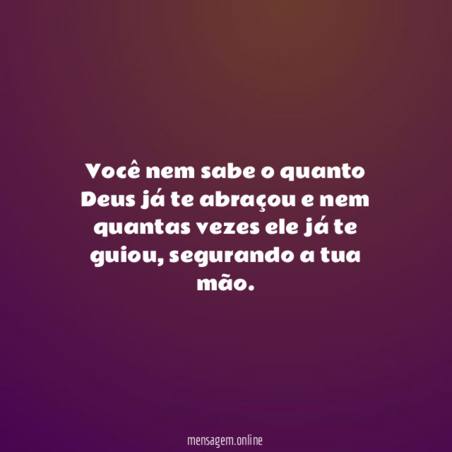 Você nem sabe o quanto Deus já te