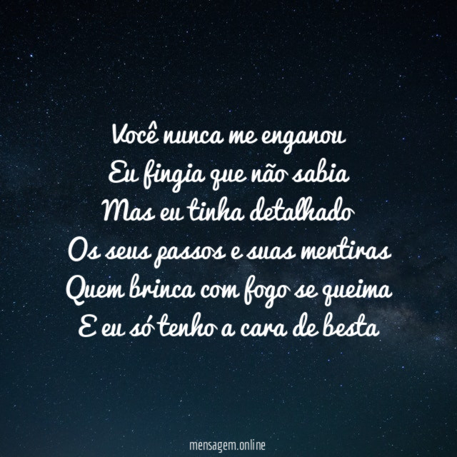 Você nunca me enganou Eu fingia que não sabia Mas