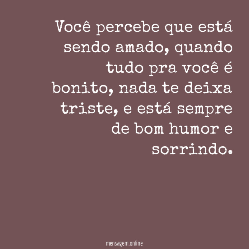 Você percebe que está sendo amado