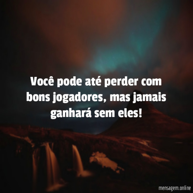 Você pode até perder com bons jogadores