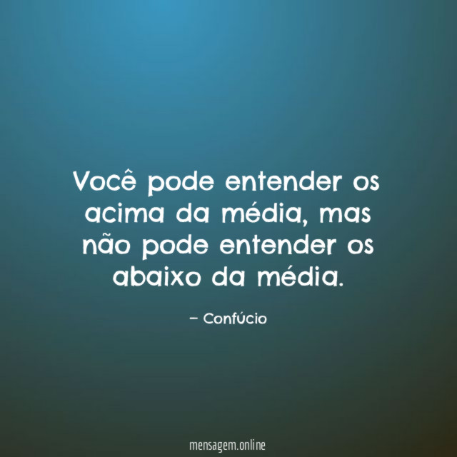 Você pode entender os acima da média