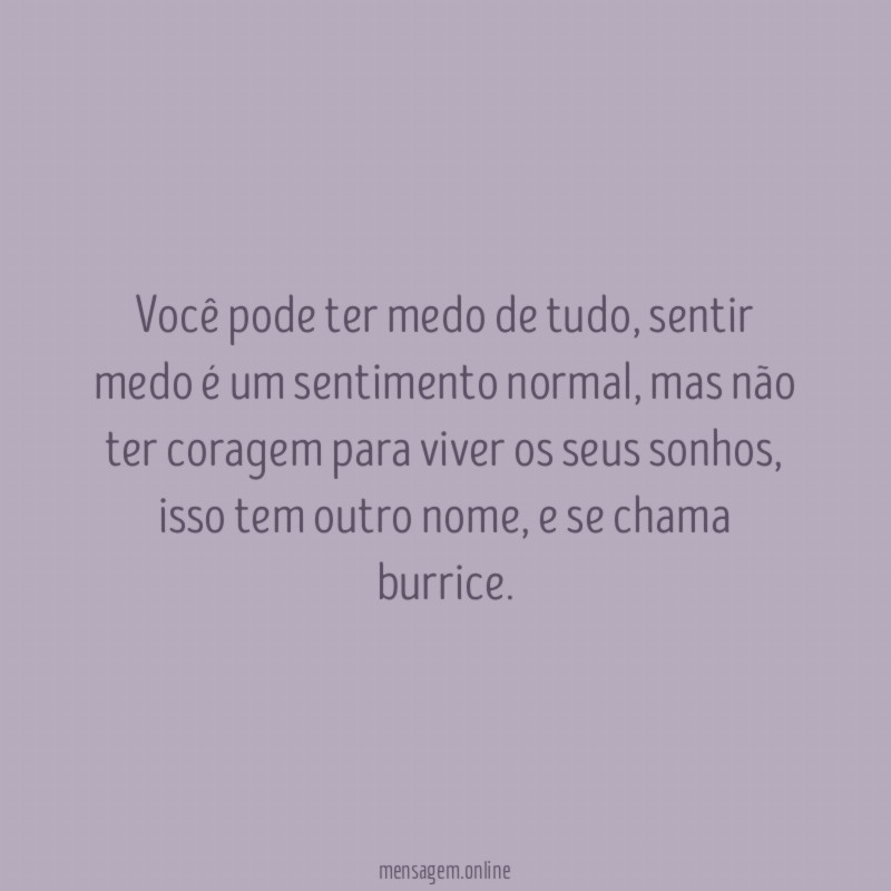 Você pode ter medo de tudo