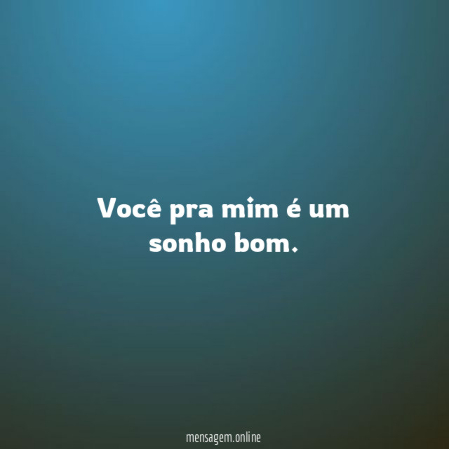 Você pra mim é um sonho bom