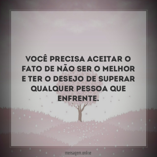 Você precisa aceitar o fato de não ser