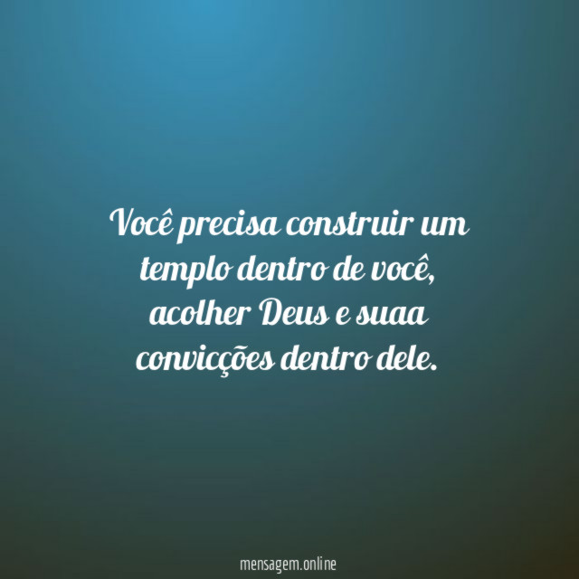 Você precisa construir um templo dentro de você