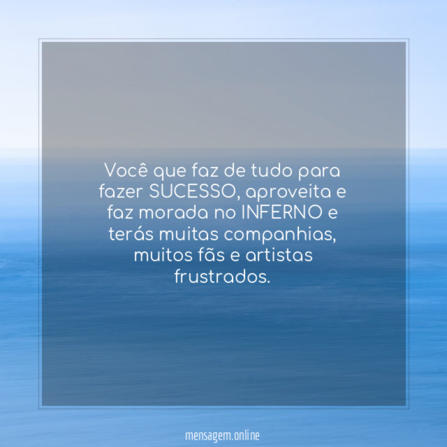 Você que faz de tudo para fazer SUCESSO