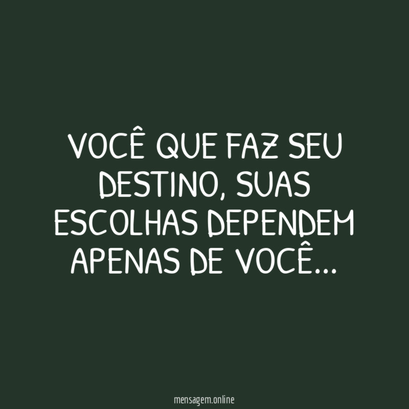 Você que faz seu destino