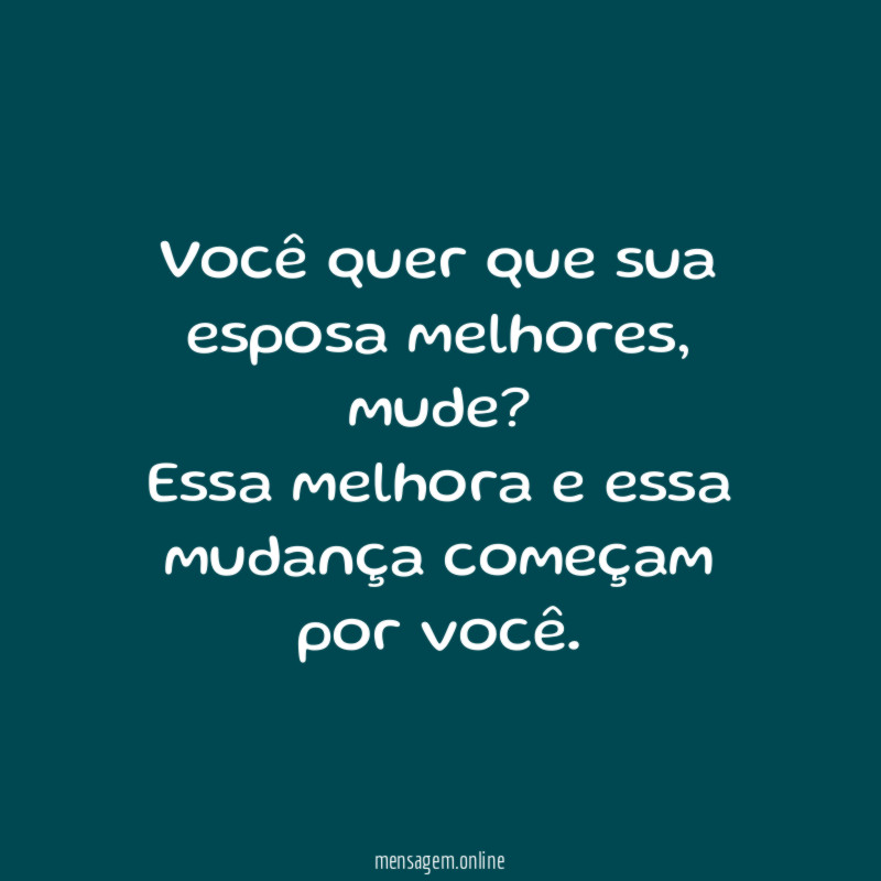 Você quer que sua esposa melhores