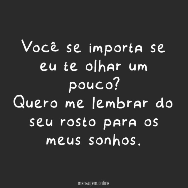 Você se importa se eu te olhar um pouco