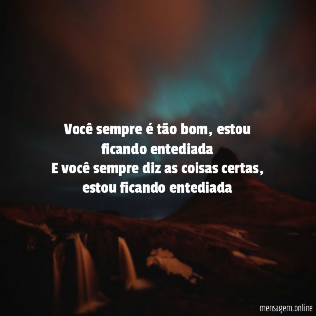 Você sempre é tão bom