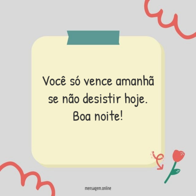Você só vence amanhã se não desistir hoje