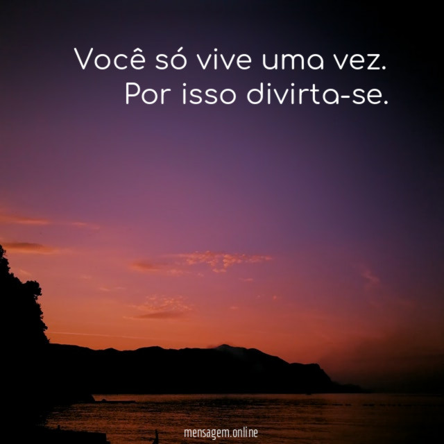 Você só vive uma vez