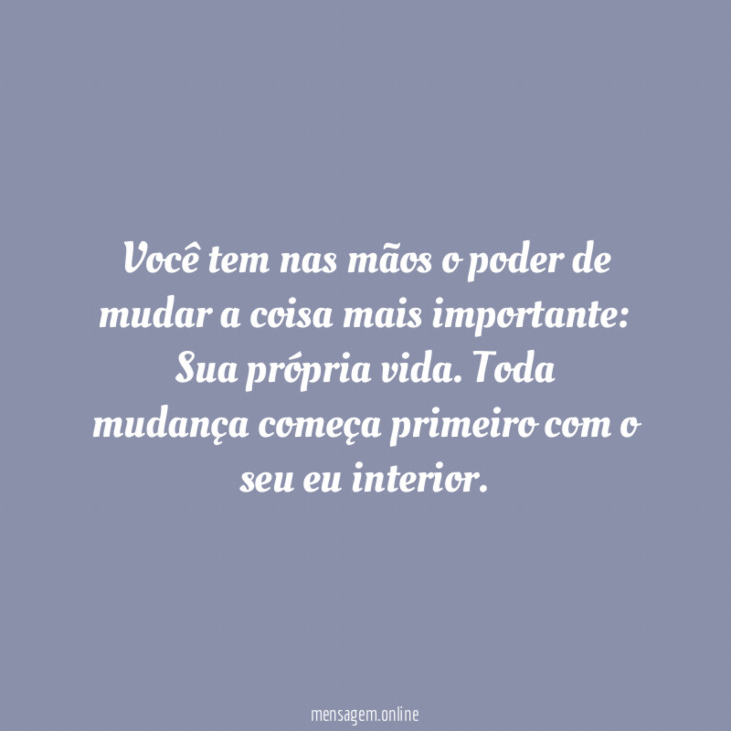 Você tem nas mãos o poder de mudar