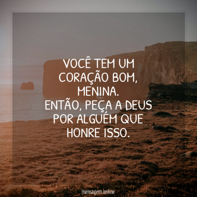 Você tem um coração bom, menina