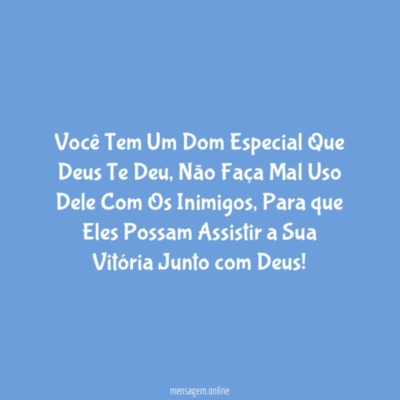 Você Tem Um Dom Especial Que Deus Te Deu