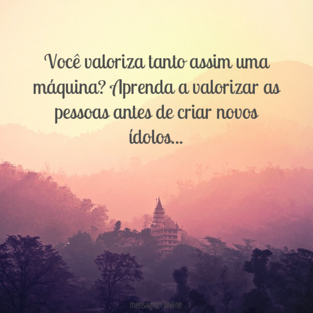 Você valoriza tanto assim uma máquina