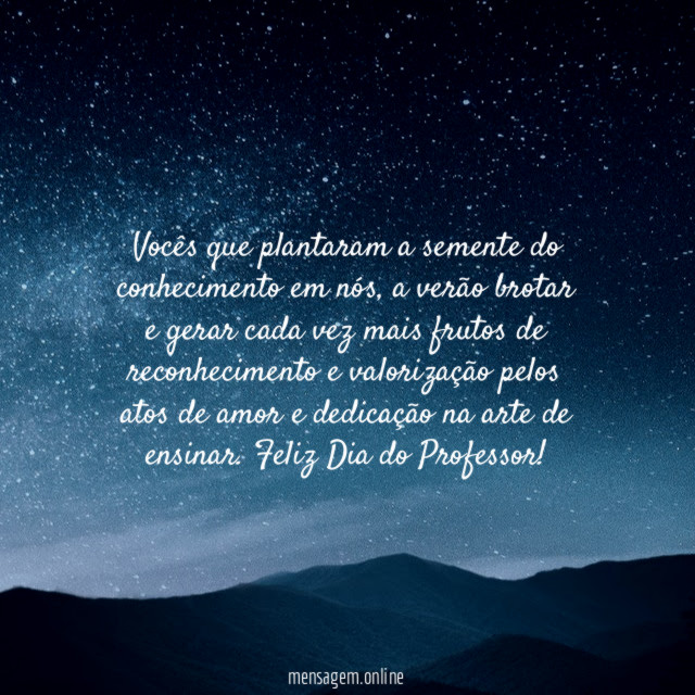 Vocês que plantaram a semente do conhecimento em nós