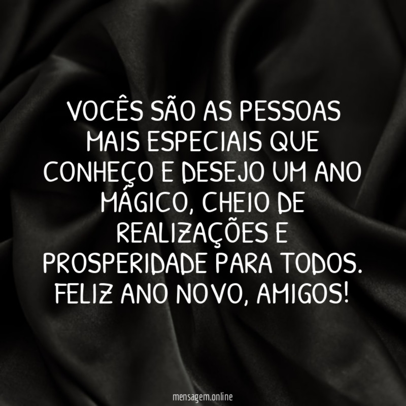 Vocês são as pessoas mais especiais que conheço